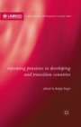 Reforming Pensions in Developing and Transition Countries - eBook