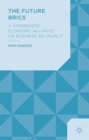 The Future BRICS : A Synergistic Economic Alliance or Business as Usual? - Book