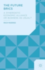 The Future Brics : A Synergistic Economic Alliance or Business as Usual? - eBook
