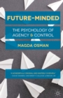 Future-Minded : The Psychology of Agency and Control - Book