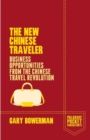 The New Chinese Traveler : Business Opportunities from the Chinese Travel Revolution - Book