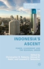 Indonesia's Ascent : Power, Leadership, and the Regional Order - Book