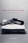 Crime Statistics in the News : Journalism, Numbers and Social Deviation - Book