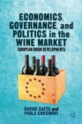 Economics, Governance, and Politics in the Wine Market : European Union Developments - Book