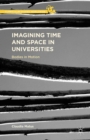 Imagining Time and Space in Universities : Bodies in Motion - eBook