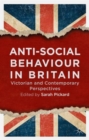 Anti-Social Behaviour in Britain : Victorian and Contemporary Perspectives - Book