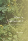 What is Journalism? : The Art and Politics of a Rupture - eBook