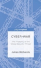 Cyber-War : The Anatomy of the Global Security Threat - Book