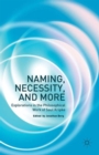 Naming, Necessity and More : Explorations in the Philosophical Work of Saul Kripke - Book