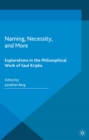 Naming, Necessity and More : Explorations in the Philosophical Work of Saul Kripke - eBook