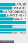 Applied Financial Macroeconomics and Investment Strategy : A Practitioner's Guide to Tactical Asset Allocation - eBook
