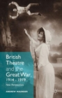 British Theatre and the Great War, 1914 - 1919 : New Perspectives - Book