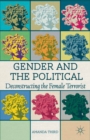 Gender and the Political : Deconstructing the Female Terrorist - eBook