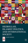 Hezbollah, Islamist Politics, and International Society - Book