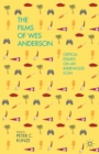 The Films of Wes Anderson : Critical Essays on an Indiewood Icon - eBook
