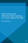 State, Society and Memories of the Uprising of 17 June 1953 in the GDR - eBook