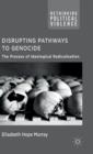 Disrupting Pathways to Genocide : The Process of Ideological Radicalization - Book