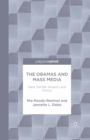 The Obamas and Mass Media : Race, Gender, Religion, and Politics - eBook