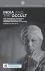 India and the Occult : The Influence of South Asian Spirituality on Modern Western Occultism - Book