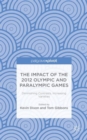 The Impact of the 2012 Olympic and Paralympic Games : Diminishing Contrasts, Increasing Varieties - Book