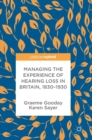 Managing the Experience of Hearing Loss in Britain, 1830-1930 - Book