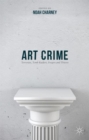 Art Crime : Terrorists, Tomb Raiders, Forgers and Thieves - Book