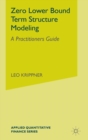 Zero Lower Bound Term Structure Modeling : A Practitioner’s Guide - Book