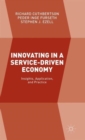 Innovating in a Service-Driven Economy : Insights, Application, and Practice - Book