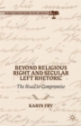 Beyond Religious Right and Secular Left Rhetoric : The Road to Compromise - Book