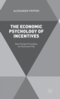 The Economic Psychology of Incentives : New Design Principles for Executive Pay - Book