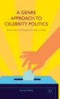 A Genre Approach to Celebrity Politics : Global Patterns of Passage from Media to Politics - Book