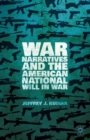 War Narratives and the American National Will in War - eBook
