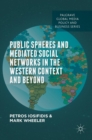 Public Spheres and Mediated Social Networks in the Western Context and Beyond - Book