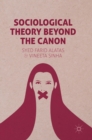 Sociological Theory Beyond the Canon - Book