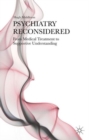 Psychiatry Reconsidered : From Medical Treatment to Supportive Understanding - Book