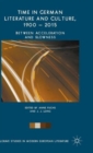 Time in German Literature and Culture, 1900 - 2015 : Between Acceleration and Slowness - Book