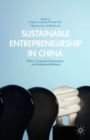 Sustainable Entrepreneurship in China : Ethics, Corporate Governance, and Institutional Reforms - Book