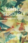 Comedy, Seriously : A Philosophical Study - eBook