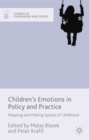 Children's Emotions in Policy and Practice : Mapping and Making Spaces of Childhood - Book