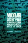 War Narratives and the American National Will in War - Book