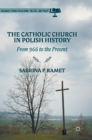 The Catholic Church in Polish History : From 966 to the Present - Book