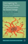 Interrogating the Theory and Practice of Communication for Social Change : The Basis For a Renewal - Book