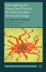 Interrogating the Theory and Practice of Communication for Social Change : The Basis For a Renewal - eBook