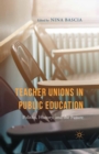 Teacher Unions in Public Education : Politics, History, and the Future - eBook