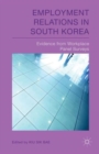Employment Relations in South Korea : Evidence from Workplace Panel Surveys - Book