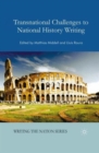 Transnational Challenges to National History Writing - Book