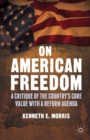 On American Freedom : A Critique of the Country's Core Value with a Reform Agenda - eBook