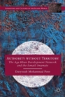 Authority without Territory : The Aga Khan Development Network and the Ismaili Imamate - Book