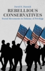 Rebellious Conservatives : Social Movements in Defense of Privilege - eBook