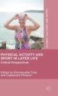 Physical Activity and Sport in Later Life : Critical Perspectives - Book